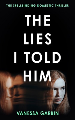 The Lies That I Told Him by Vanessa Garbin
