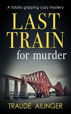 Last Train for Murder by Traude Ailinger