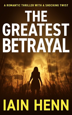 The Greatest Betrayal by Iain Henn