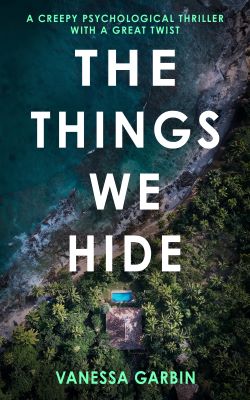 The Things We Hide by Vanessa Garbin